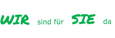 WIR sind für SIE da
